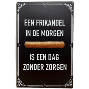 Frikandel in de morgen reclamebord Kenmerken recmlamebord: Frikandel in de morgen Afmetingen: 20x30 cm