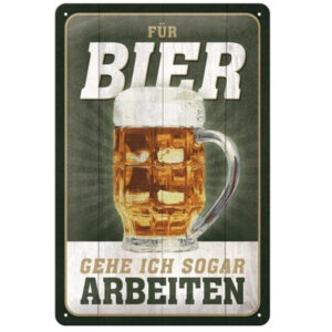Für bier gehe ich sogar arbeiten reclamebord