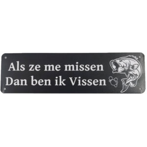 Als ze me missen dan ben ik vissen reclamebord