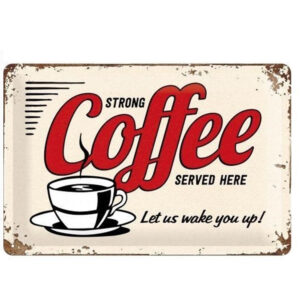 Strong Coffee Served Here reclamebord